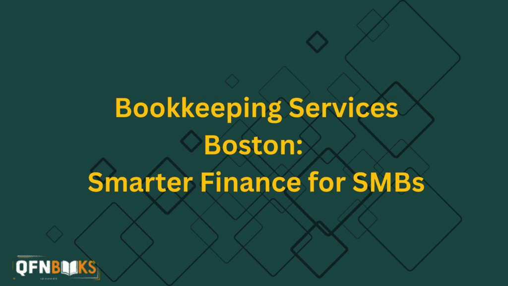 Bookkeeping Services Boston: Smarter Finance for SMBs